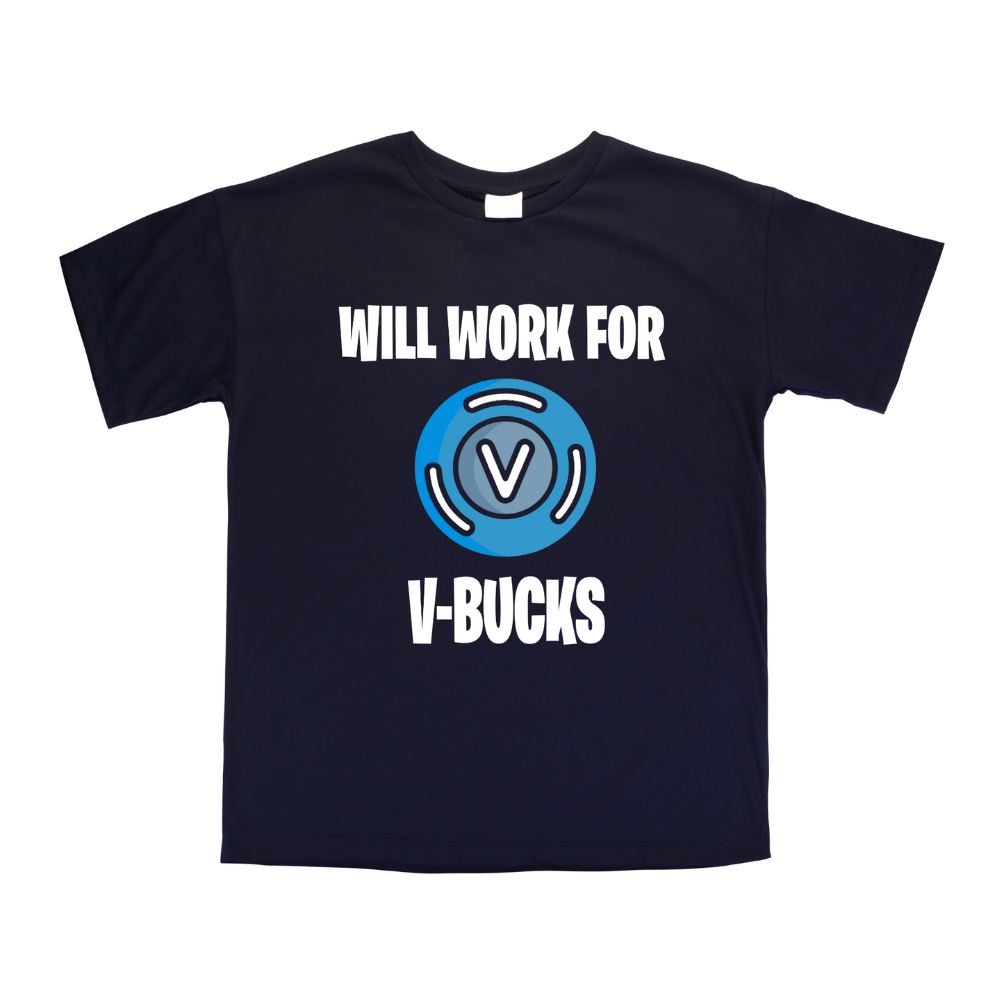 Fortnite will work for V-Bucks - T-shirt